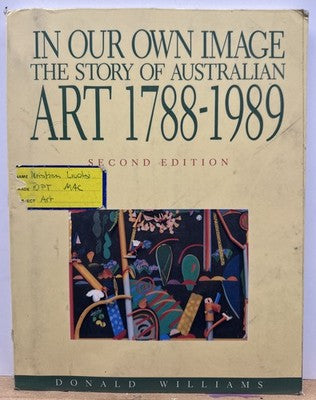 In Our Own Image The Story Of Australian Art 1788-1989 -Donald Williams Textbook