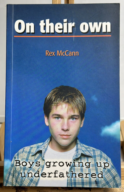 On Their Own Boys Growing Up Under Fathered By Rex McCann - Novel In VGC
