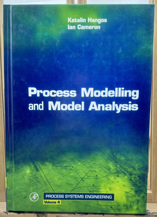 Process Modelling And Model Analysis Volume 4 - K.Hangos I.Cameron In GC 6464