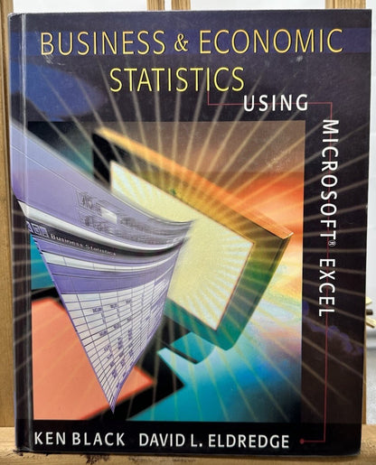 Business and Economic Statistics Using Microsoft Excel by Ken Black Textbook