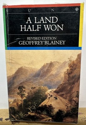 A Land Half Won : Geoffrey Blainey Book In OK Condition