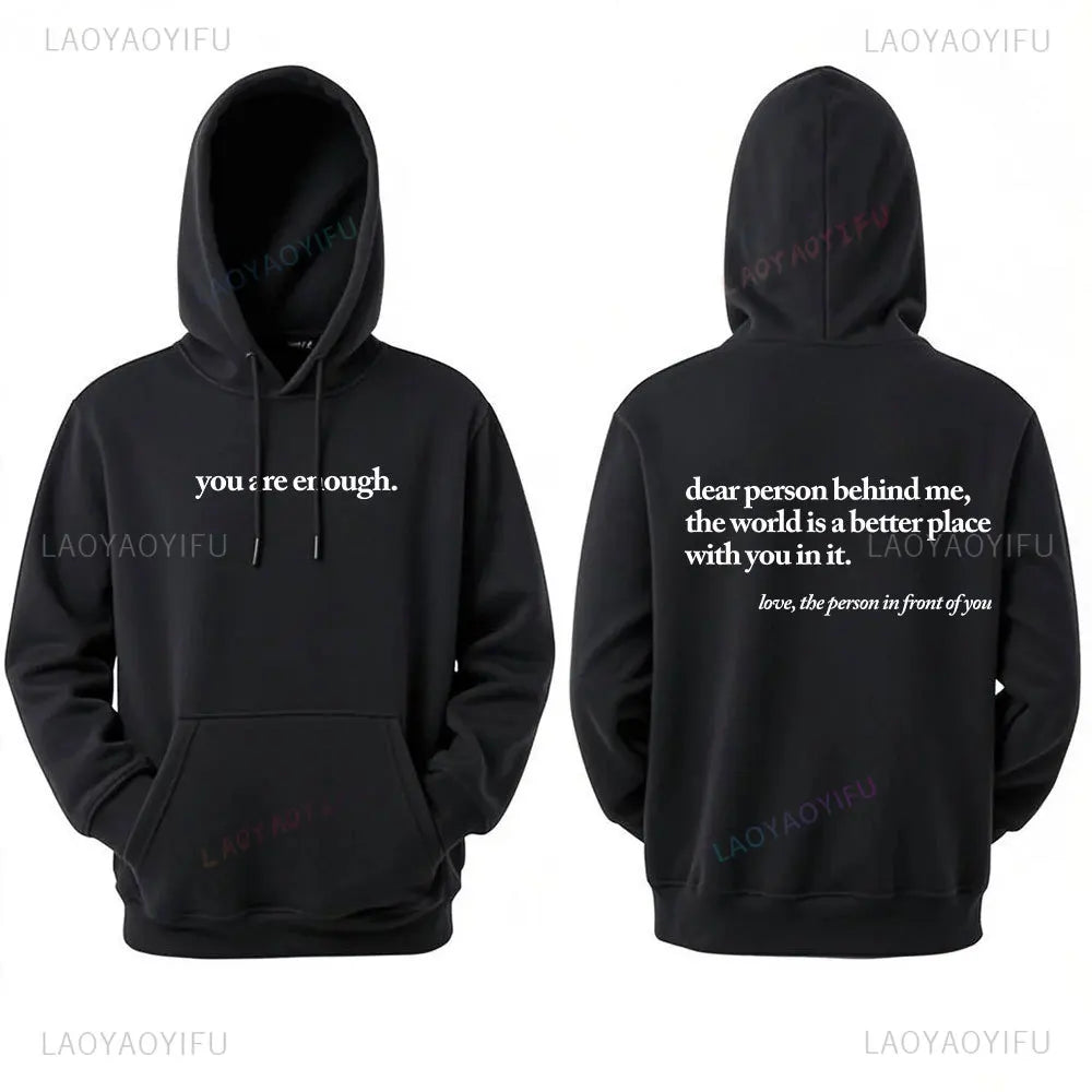 Dear Person Behind Me World Is A Better Place You Are Enough Unisex Pullover Hoodie Autumn and Winter Warm Long-sleeved Hoodies