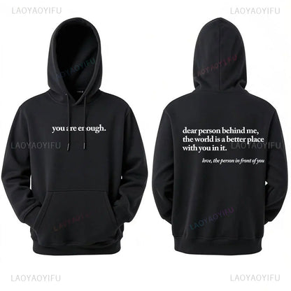 Dear Person Behind Me World Is A Better Place You Are Enough Unisex Pullover Hoodie Autumn and Winter Warm Long-sleeved Hoodies